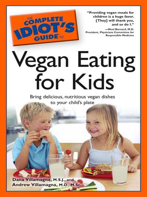 Title details for The Complete Idiot's Guide to Vegan Eating for Kids by Dana Villamagna, M. S. J. - Available